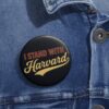 I Stand With Harvard Buttons