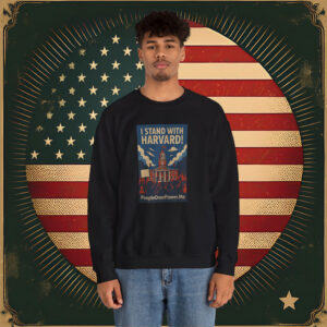 I Stand With Harvard Sweatshirt