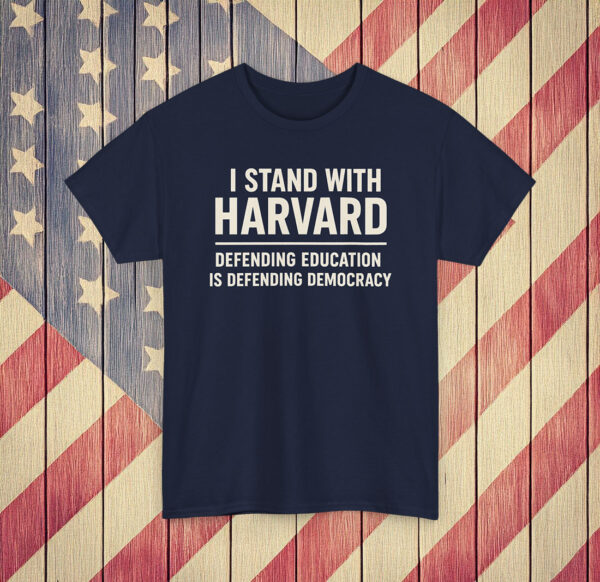 Official I Stand With Harvard Shirt